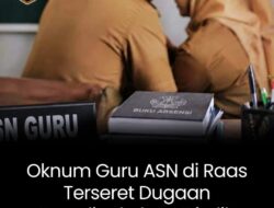 Skandal “Cinta Terlarang” di Sekolah Ra’as, Oknum Guru ASN dan Honorer Disorot Publik