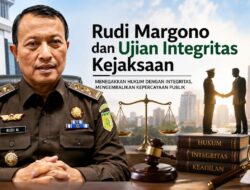Rudi Margono dan Ujian Integritas Kejaksaan
