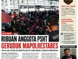 RIBUAN ANGGOTA PSHT GERUDUK MAPOLRESTABES SURABAYA, POLISI JANJI KEJAR SELURUH PELAKU DC YANG DIDUGA LAKUKAN PEMBACOKAN