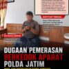 DUGAAN PEMERASAN BERKEDOK APARAT POLDA JATIM? RP15 JUTA DISERAHKAN TANPA KWITANSI, JEJAK UANG DIPERTANYAKAN